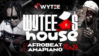 WELCOME TO WYTEE'S HOUSE 2026 AFROBEATS, AMAPIANO HIT MIX 2026 (DJ WYTEE BIRTHDAY MIXTAPE 2026)