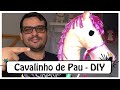 DIY - Cavalinho de Pau
