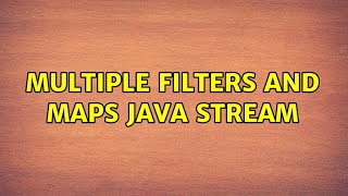 Multiple filters and maps java stream (2 Solutions!!)