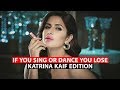 Try Not To Sing Or Dance On Katrina Kaif Songs