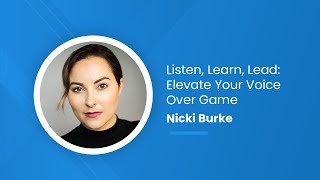 Listen, Learn, Lead: Elevate Your Voice Over Game with Nicki Burke