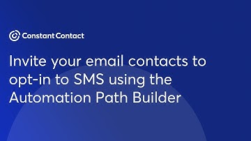 Invite your email contacts to opt-into SMS using the Automation Path Builder | Constant Contact