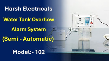 Water Tank Overflow Alarm System :- Semi - Automatic | HARSH ELECTRICALS