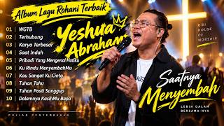 ✝️ WGTB Album Saat Teduh Yeshua Abraham | Lagu Rohani Kristen Terbaik 🙏