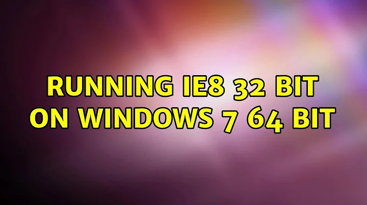 Running IE8 32 bit on Windows 7 64 bit