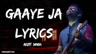 Gaaye Ja Lyrics | Arijit Singh | Vartika Jha | Arijit Singh Song Lyrics | Latest Hindi Song