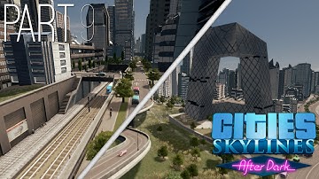 Cities Skylines: After Dark | Part 9
