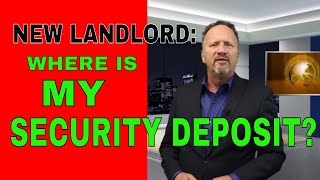 NEW LANDLORD SAYS YOUR SECURITY DEPOSIT WASN'T TRANSFERRED - WHAT DO YOU DO?