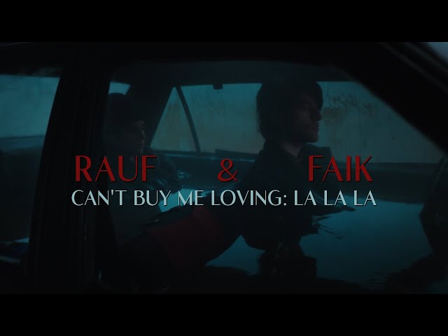 Rauf & Faik - Can't Buy Me Loving / La La La (это ли счастье ?) (OFFICIAL VIDEO) class=
