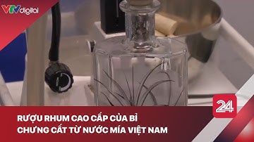 Rượu rhum cao cấp của Bỉ chưng cất từ nước mía Việt Nam | VTV24
