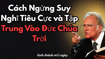 Cách Ngừng Suy Nghĩ Tiêu Cực và Tập Trung Vào Đức Chúa Trời