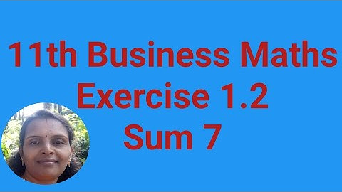 11th Business Maths|Exercise 1.2|Sum 7