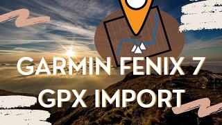 Garmin Fenix 7 GPX Daten auf Uhr Importieren - PC / Windows & IOS / IPhone / Deutsch