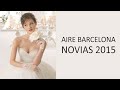 Aire Barcelona 2015: Colección Vestidos de Novia