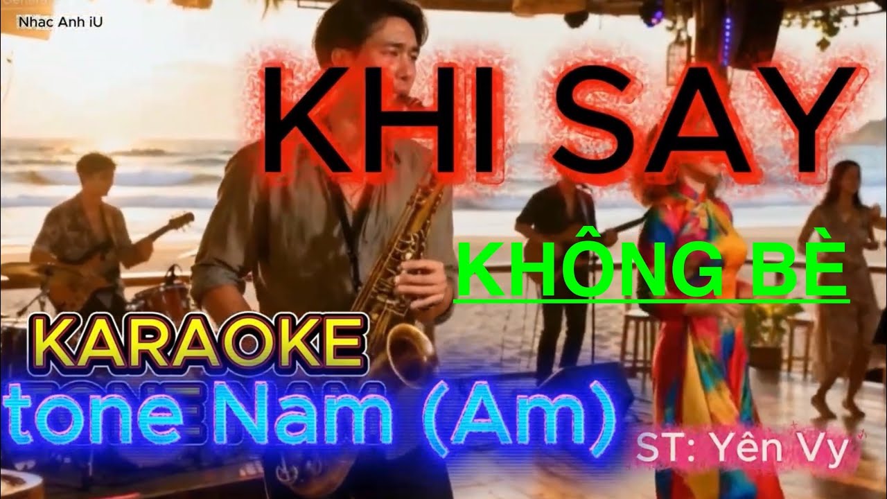 🎸 KARAOKE Khi Say | Không Bè- tone Nam - tông Nam trung (Am) |  | Say, để ta say say mãi say hoài