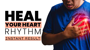 Arrhythmia - Heal Your Heart Rhythm Disorders | Calm Down Heart Anxiety | Regulate Your Heart Music