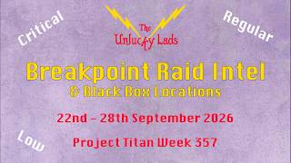 357 - Breakpoint Raid Intel Skips & Black Boxes - Crit Reg Low - Sep 22 Sep 28 2026 - Project Titan