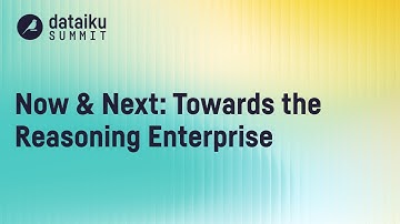 Now & Next: Towards the Reasoning Enterprise | Dataiku Summit London 2025