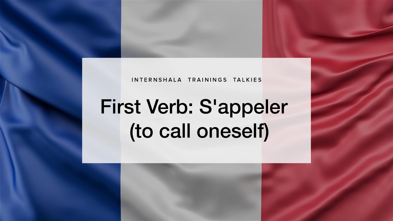Learn French First Verb S Appeler To Call Oneself Internshalatrainingstalkies Youtube