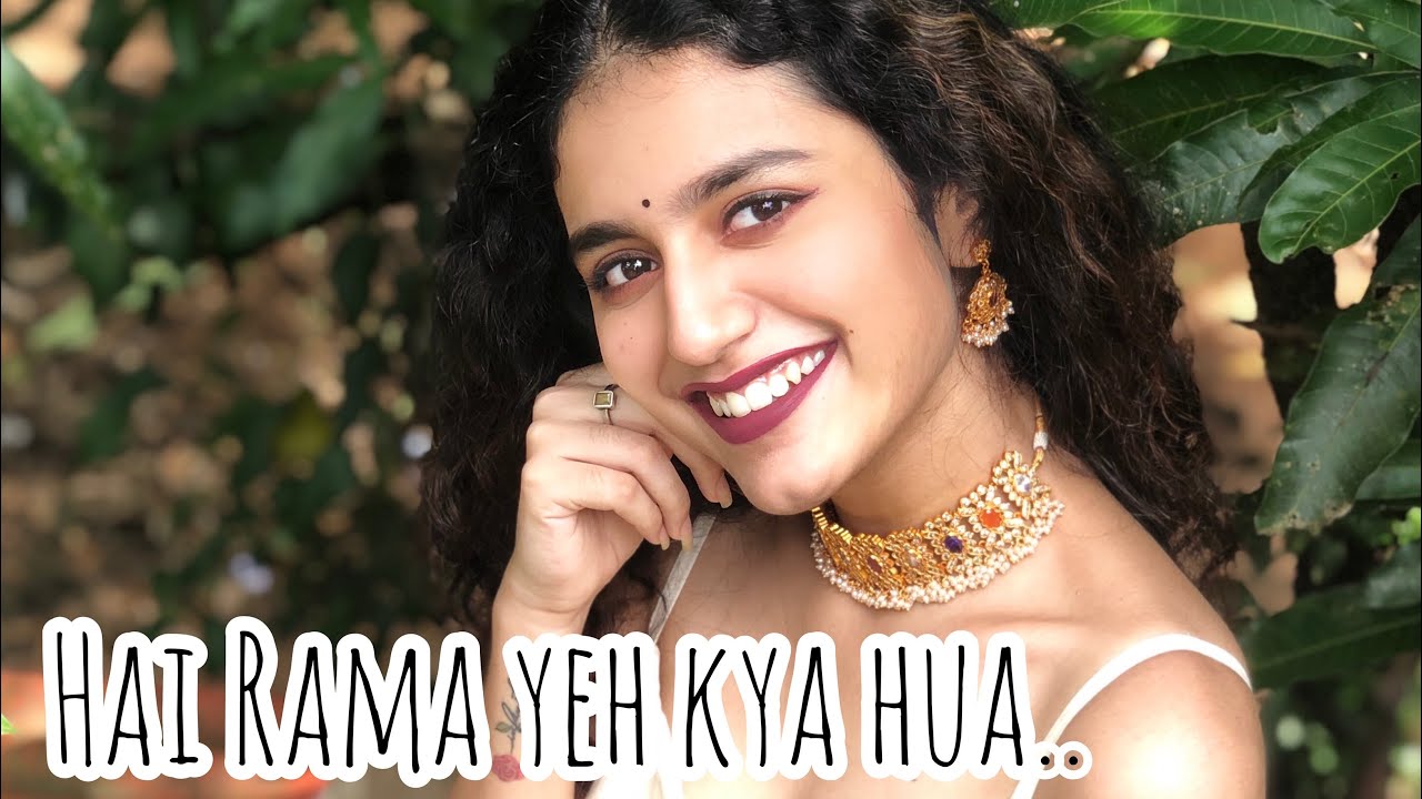 “Hai Rama yeh kya hua” cover-Priya Varrier