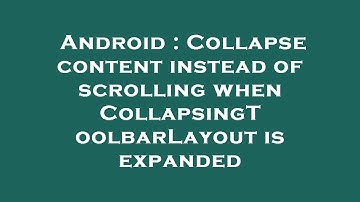 Android : Collapse content instead of scrolling when CollapsingToolbarLayout is expanded
