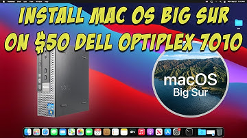 Install Mac OS Big Sur on $50 Dell Optiplex 7010