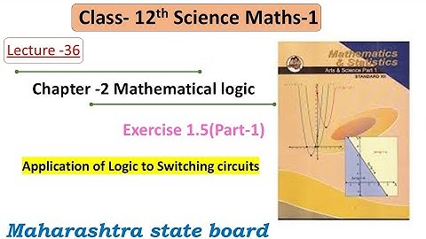 Mathematical Logic|Ex1.5(Part-1)|Application of logic to switching circuits||Class12th Maths1