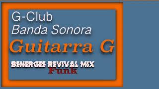 G Club -  Guitarra G -  Benergee Revival Funk Mix
