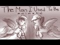 The Man I Used To Be - MLP Animatic (Inspired by Ink Potts)