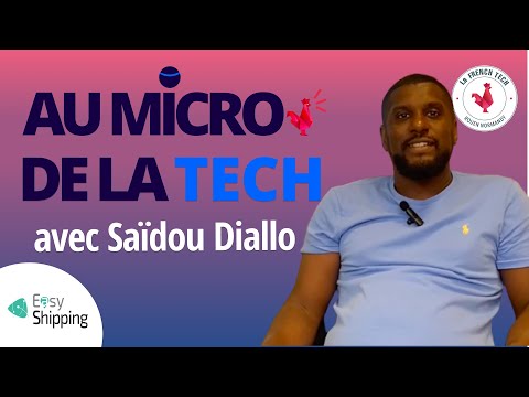 AU MICRO DE LA TECH #1 Saïdou Diallo, Fondateur d'EasyShipping
