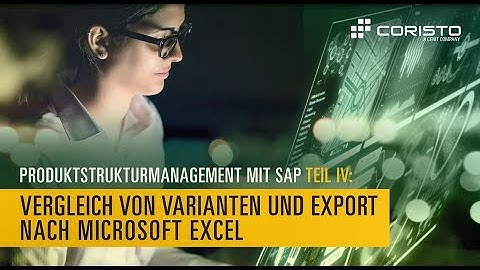 Produktstrukturmanagement mit SAP – Teil 4 Vergleich von Varianten und Export nach Microsoft EXCEL