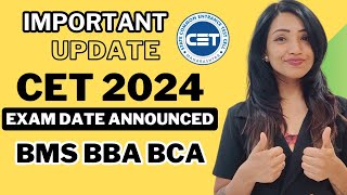 CET 2024 BMS BBA BCA BBM EXAM DATE ANNOUNCED | ONLY 57000 REGISTRATION | IMPORTANT UPDATE