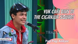 YUK CARI BIAS DI THE CIGANJUR SQUAD! | PAGI PAGI AMBYAR (26/11/20) P2