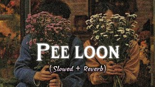 Pee Loon - Mohit Chauhan (slowed   reverb)