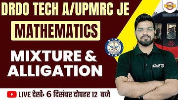 MATHS FOR DRDO TECH A / UPMRC JE | MIXTURE AND ALLIGATION MATH QUESTION | BY MAHENDRA SIR