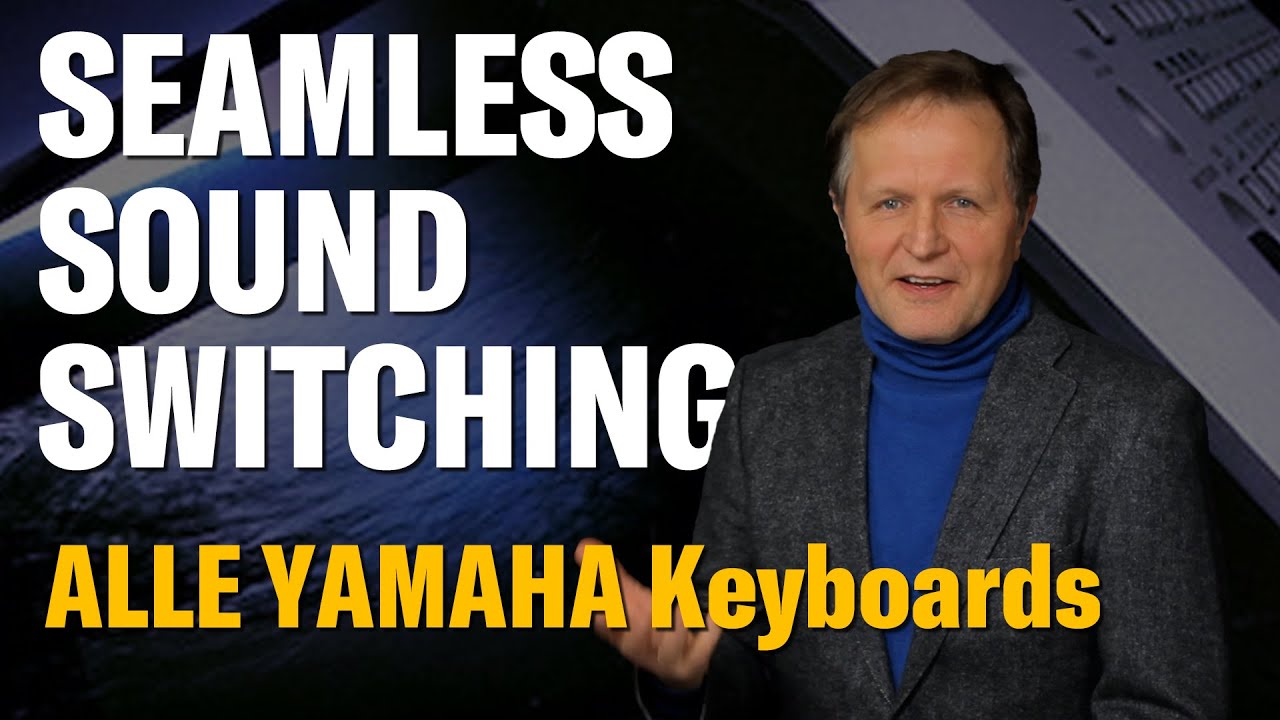 Seamless Sound Switching - Alle Yamaha Keyboards und CVP