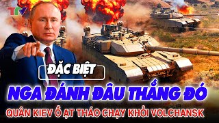 Thời sự quốc tế 17/5: Nga đánh đâu thắng đó ! Quân Kiev ồ ạt tháo chạy khỏi Volchansk !