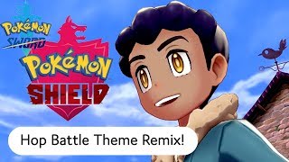 Pokemon Sword & Shield ▸ Hop Battle Theme Remix