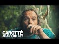 Carotté - Chant de Pot - ( Vidéoclip Officiel )