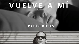 PAULO ROJAS - VUELVE A MÍ