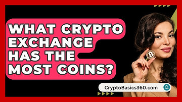 What Crypto Exchange Has the Most Coins? - CryptoBasics360.com