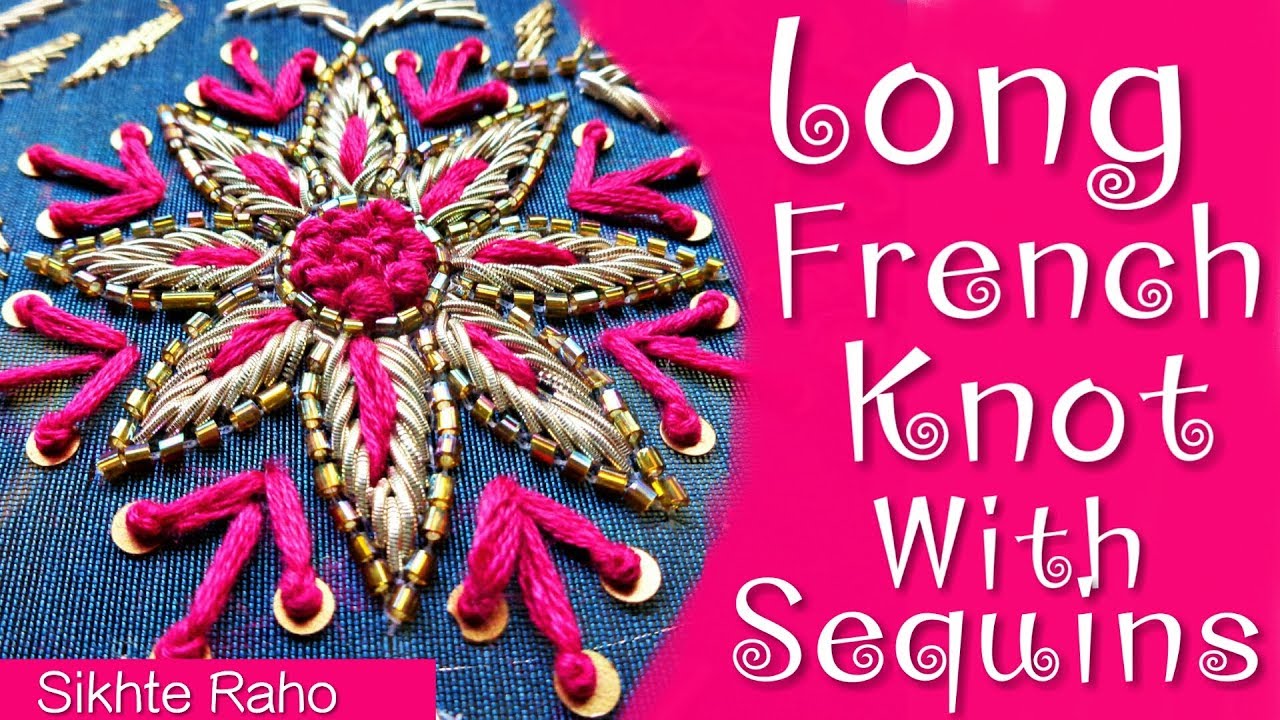 Sikhte Raho: Long French knot With Sequins || Zardosi Work || Hand Embroidery