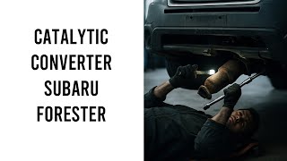 Replace Catalytic Converter Subaru Forester