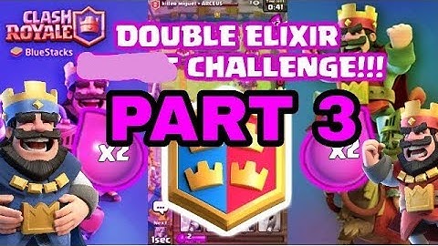 PART 3 -DOUBLE ELIXIR CHALLENGE!! • Clash Royale UPDATE GAMEPLAY!