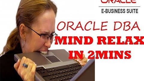 ORACLE DBA MIND RELAX