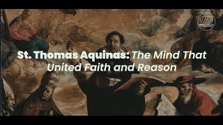 St  Thomas Aquinas - The Mind That United Faith and Reason