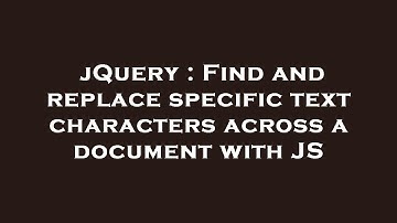 jQuery : Find and replace specific text characters across a document with JS