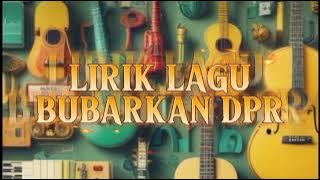 LIRIK LAGU BUBARKAN DPR