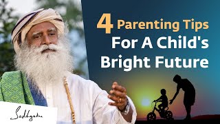 4 Parenting Tips To Setup A Bright Future For Your Child | Sadhguru