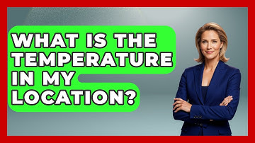 What Is The Temperature In My Location? - Weather Watchdog